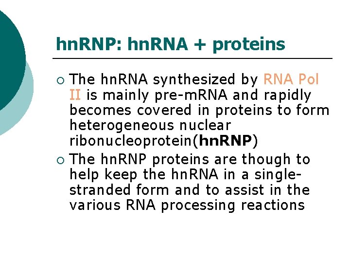 hn. RNP: hn. RNA + proteins The hn. RNA synthesized by RNA Pol II