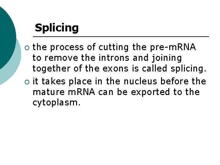 Splicing the process of cutting the pre-m. RNA to remove the introns and joining