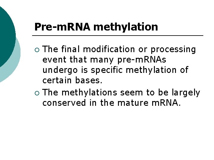 Pre-m. RNA methylation The final modification or processing event that many pre-m. RNAs undergo