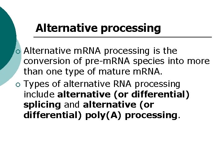 Alternative processing ¡ ¡ Alternative m. RNA processing is the conversion of pre-m. RNA