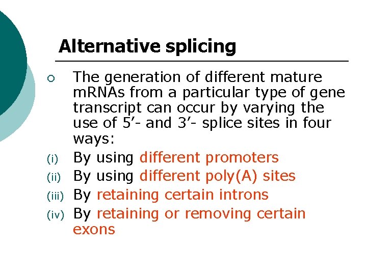 Alternative splicing ¡ (i) (iii) (iv) The generation of different mature m. RNAs from