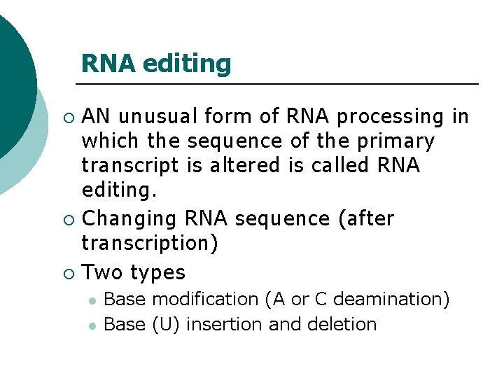 RNA editing AN unusual form of RNA processing in which the sequence of the