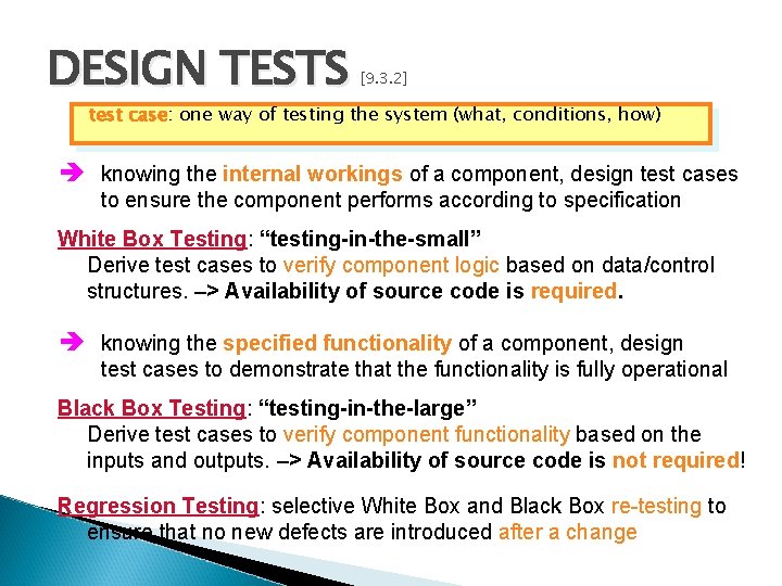 DESIGN TESTS [9. 3. 2] test case: one way of testing the system (what,