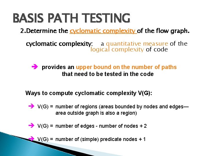 BASIS PATH TESTING 2. Determine the cyclomatic complexity of the flow graph. cyclomatic complexity: BASIS PATH TESTING 2. Determine the cyclomatic complexity of the flow graph. cyclomatic complexity: