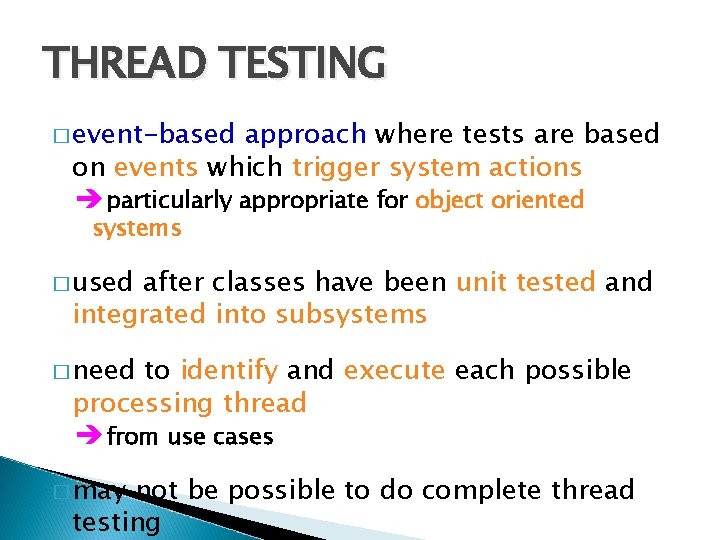 THREAD TESTING � event-based approach where tests are based on events which trigger system THREAD TESTING � event-based approach where tests are based on events which trigger system