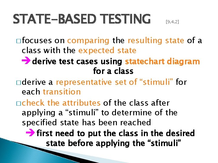 STATE-BASED TESTING � focuses [9. 4. 2] on comparing the resulting state of a
