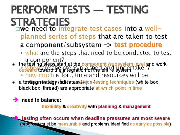 PERFORM TESTS — TESTING STRATEGIES � we need to integrate test cases into a PERFORM TESTS — TESTING STRATEGIES � we need to integrate test cases into a