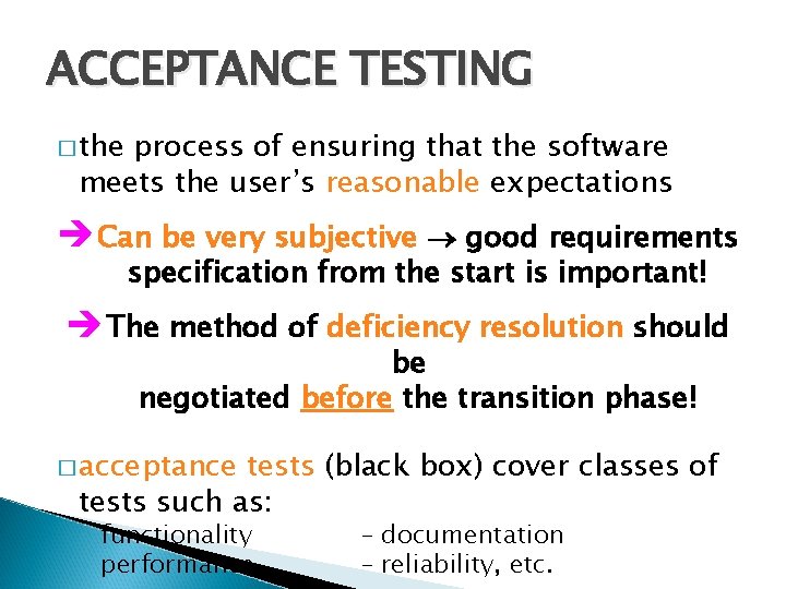 ACCEPTANCE TESTING � the process of ensuring that the software meets the user’s reasonable ACCEPTANCE TESTING � the process of ensuring that the software meets the user’s reasonable