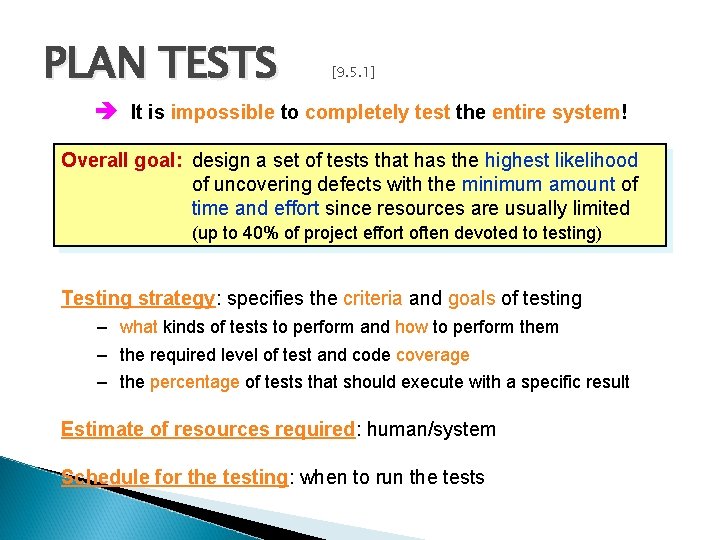 PLAN TESTS [9. 5. 1] è It is impossible to completely test the entire