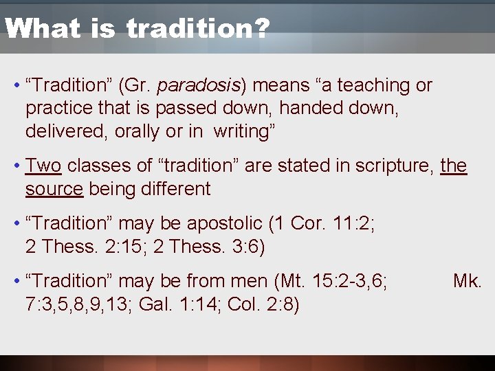 What is tradition? • “Tradition” (Gr. paradosis) means “a teaching or practice that is What is tradition? • “Tradition” (Gr. paradosis) means “a teaching or practice that is