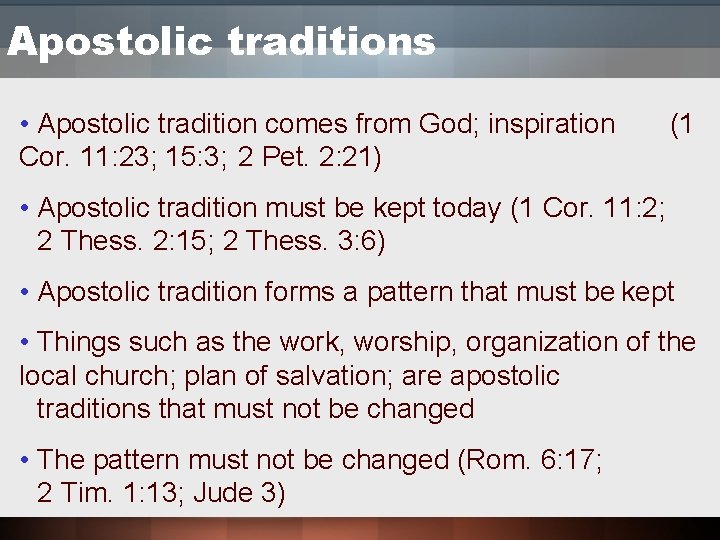 Apostolic traditions • Apostolic tradition comes from God; inspiration Cor. 11: 23; 15: 3; Apostolic traditions • Apostolic tradition comes from God; inspiration Cor. 11: 23; 15: 3;