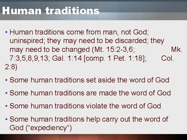 Human traditions • Human traditions come from man, not God; uninspired; they may need Human traditions • Human traditions come from man, not God; uninspired; they may need
