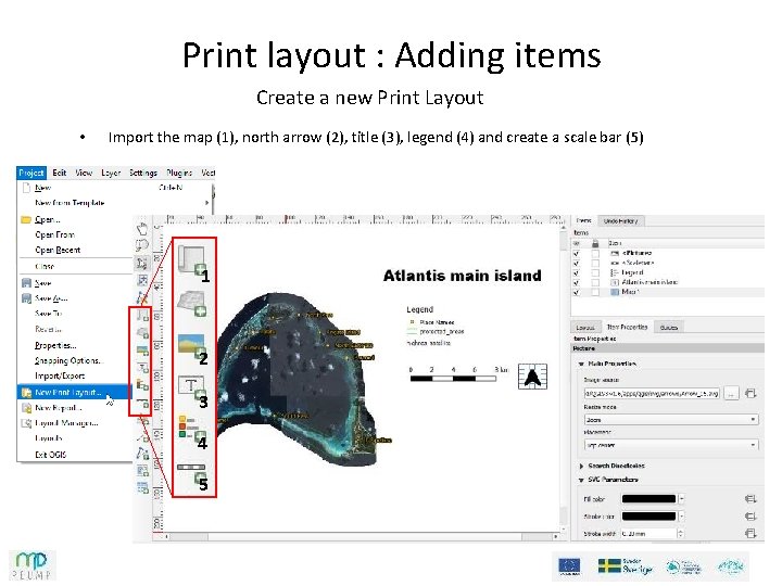 Print layout : Adding items Create a new Print Layout • Import the map Print layout : Adding items Create a new Print Layout • Import the map