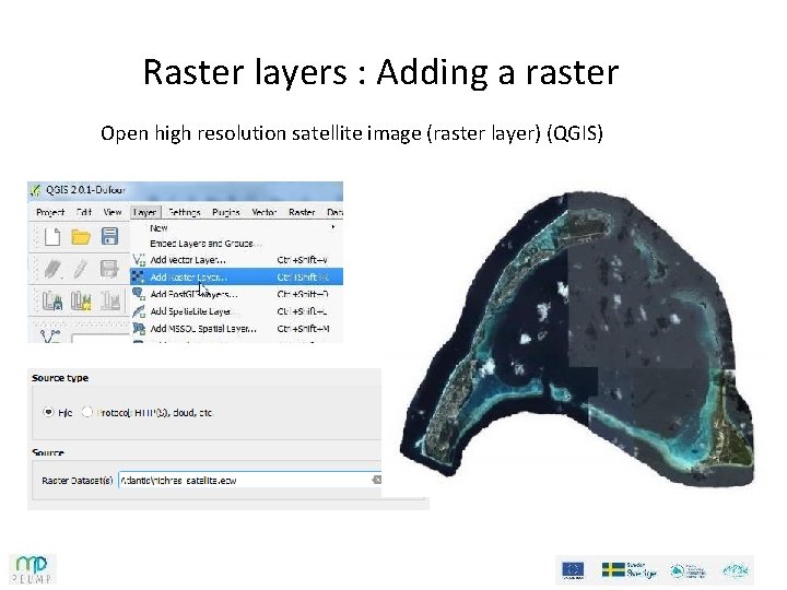 Raster layers : Adding a raster Open high resolution satellite image (raster layer) (QGIS) Raster layers : Adding a raster Open high resolution satellite image (raster layer) (QGIS)