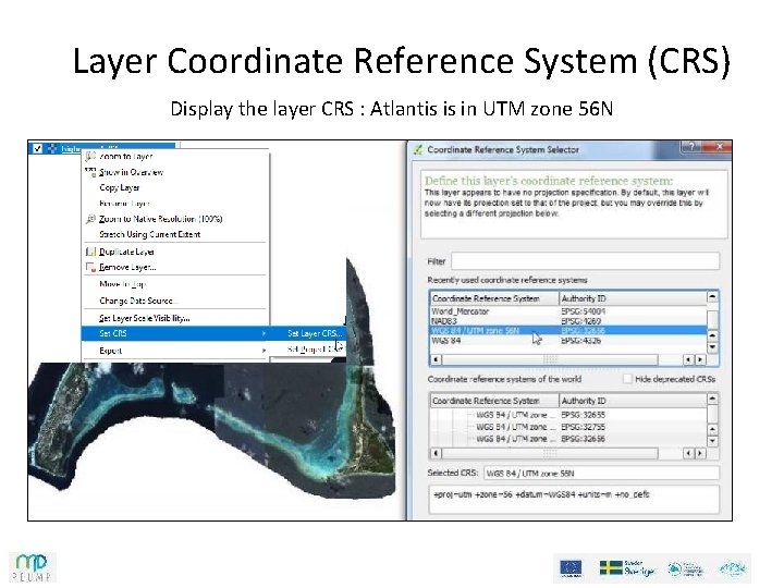 Layer Coordinate Reference System (CRS) Display the layer CRS : Atlantis is in UTM Layer Coordinate Reference System (CRS) Display the layer CRS : Atlantis is in UTM