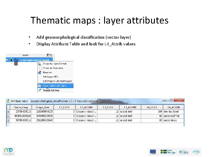 Thematic maps : layer attributes • • Add geomorphological classification (vector layer) Display Attribute Thematic maps : layer attributes • • Add geomorphological classification (vector layer) Display Attribute