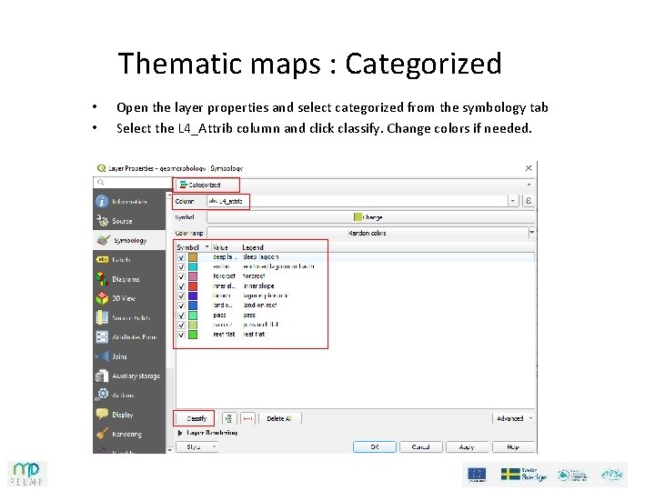 Thematic maps : Categorized • • Open the layer properties and select categorized from Thematic maps : Categorized • • Open the layer properties and select categorized from