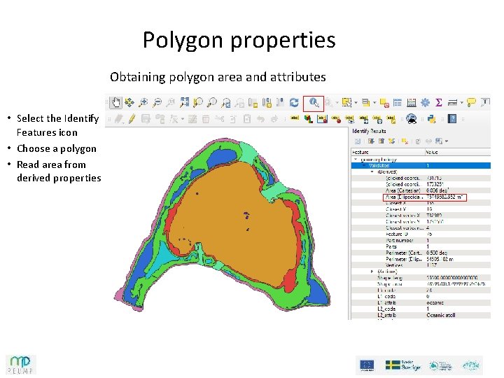 Polygon properties Obtaining polygon area and attributes • Select the Identify Features icon • Polygon properties Obtaining polygon area and attributes • Select the Identify Features icon •