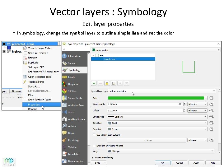 Vector layers : Symbology Edit layer properties • In symbology, change the symbol layer Vector layers : Symbology Edit layer properties • In symbology, change the symbol layer