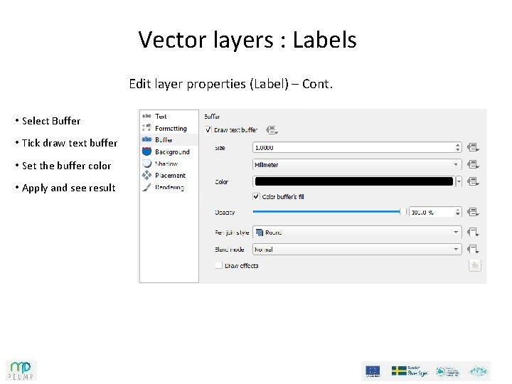 Vector layers : Labels Edit layer properties (Label) – Cont. • Select Buffer • Vector layers : Labels Edit layer properties (Label) – Cont. • Select Buffer •