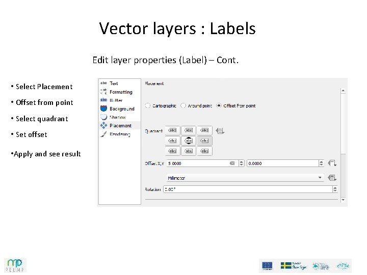 Vector layers : Labels Edit layer properties (Label) – Cont. • Select Placement • Vector layers : Labels Edit layer properties (Label) – Cont. • Select Placement •