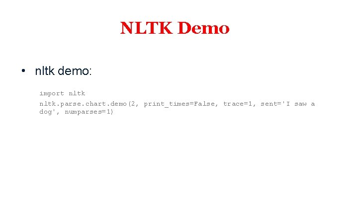 NLTK Demo • nltk demo: import nltk. parse. chart. demo(2, print_times=False, trace=1, sent='I saw