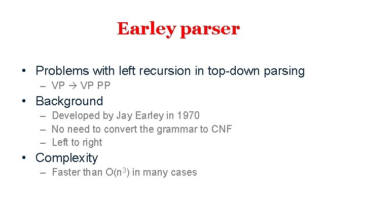 Earley parser • Problems with left recursion in top-down parsing – VP PP •
