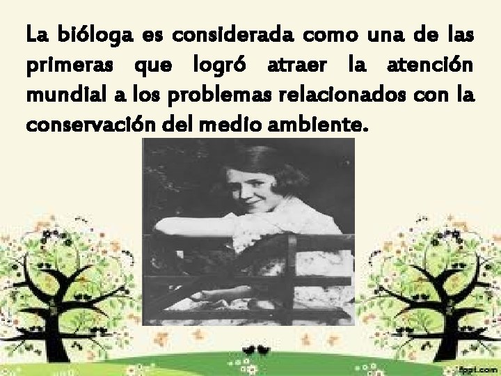 La bióloga es considerada como una de las primeras que logró atraer la atención
