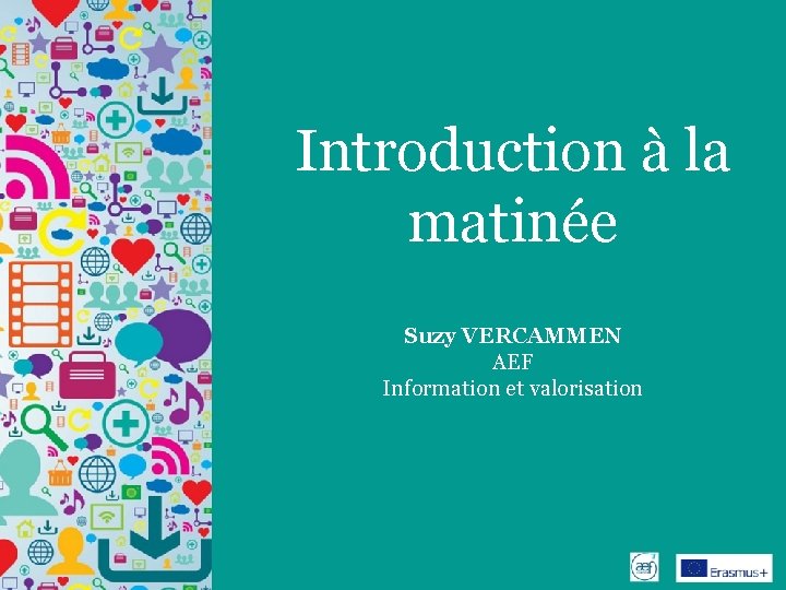 Introduction à la matinée Suzy VERCAMMEN AEF Information et valorisation 