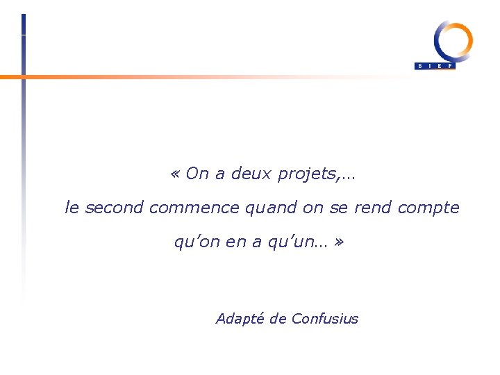  « On a deux projets, … le second commence quand on se rend