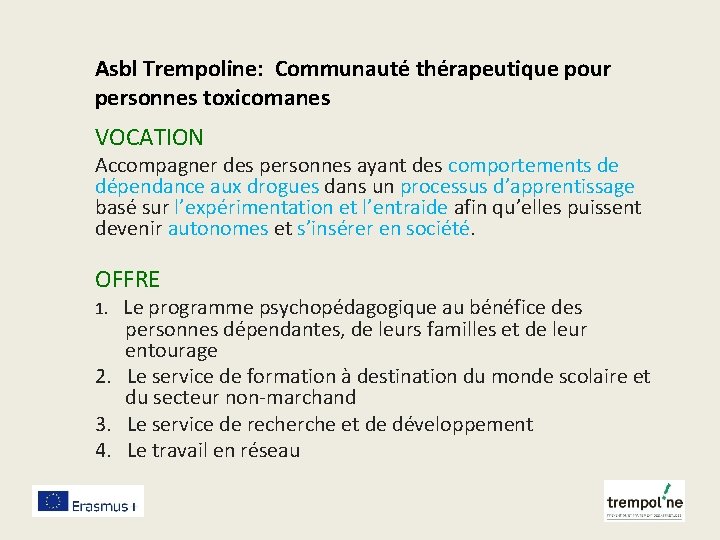Asbl Trempoline: Communauté thérapeutique pour personnes toxicomanes VOCATION Accompagner des personnes ayant des comportements