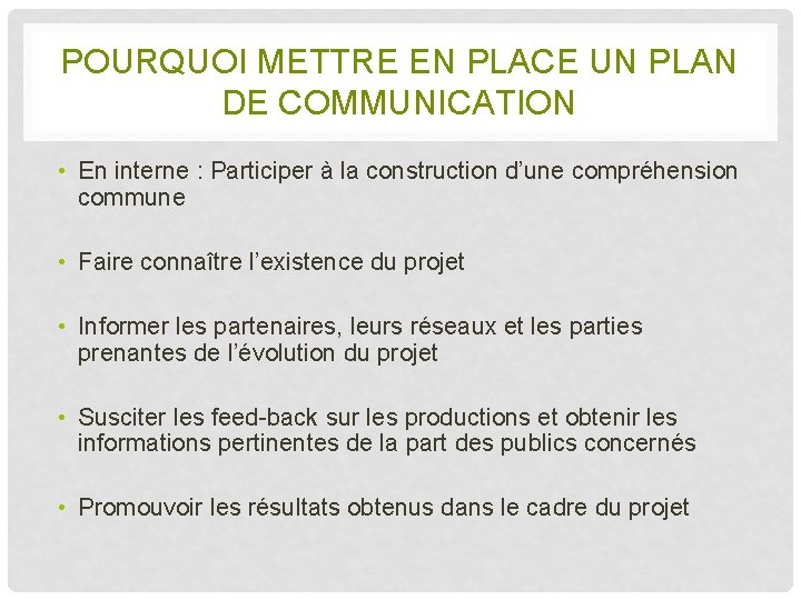 POURQUOI METTRE EN PLACE UN PLAN DE COMMUNICATION • En interne : Participer à