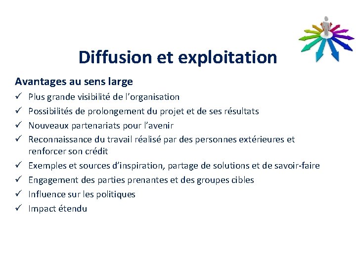 Diffusion et exploitation Avantages au sens large ü ü ü ü Plus grande visibilité