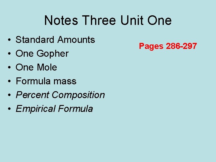 Notes Three Unit One • • • Standard Amounts One Gopher One Mole Formula
