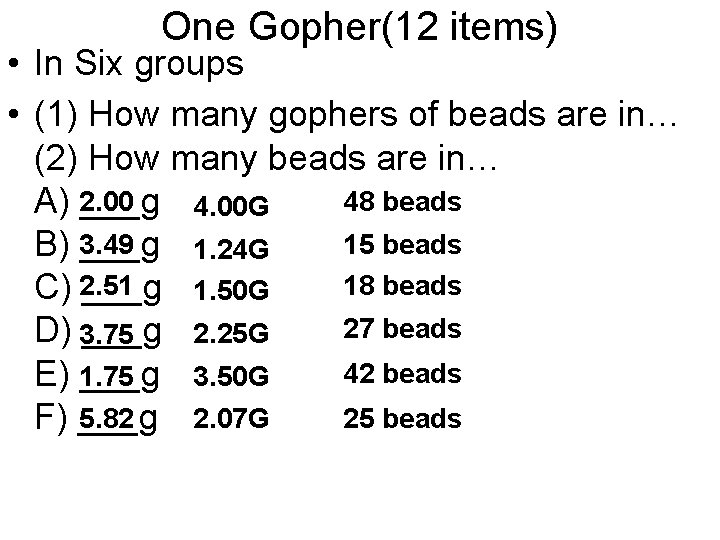 One Gopher(12 items) • In Six groups • (1) How many gophers of beads