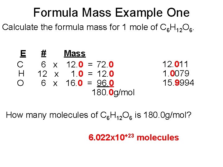Formula Mass Example One Calculate the formula mass for 1 mole of C 6