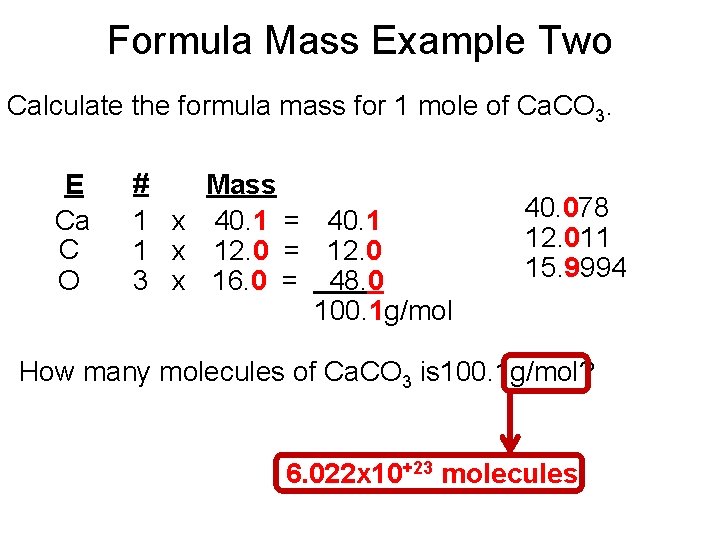 Formula Mass Example Two Calculate the formula mass for 1 mole of Ca. CO