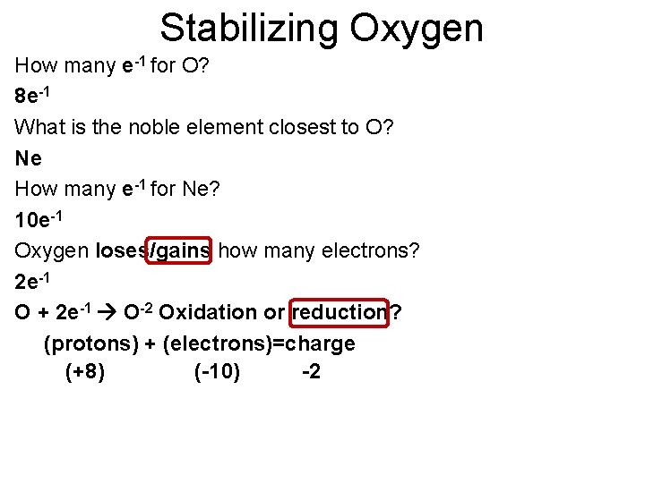 Stabilizing Oxygen How many e-1 for O? 8 e-1 What is the noble element