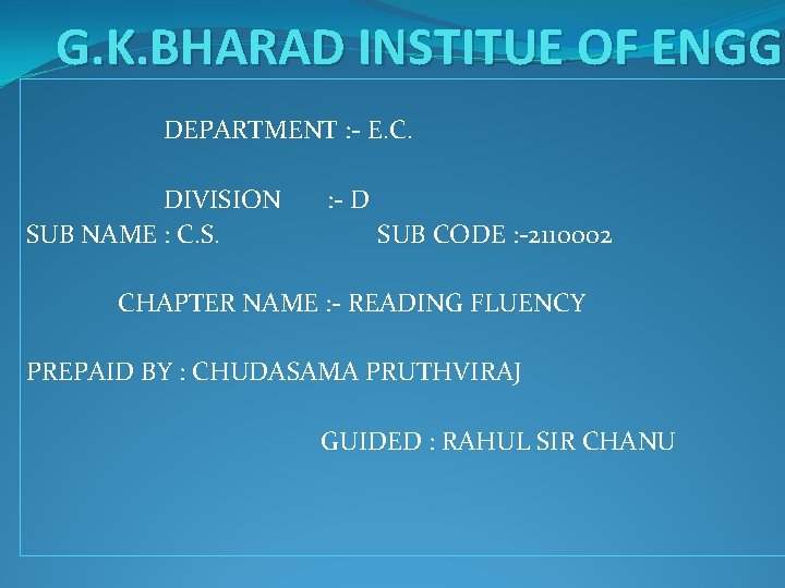 G. K. BHARAD INSTITUE OF ENGG DEPARTMENT : - E. C. DIVISION SUB NAME