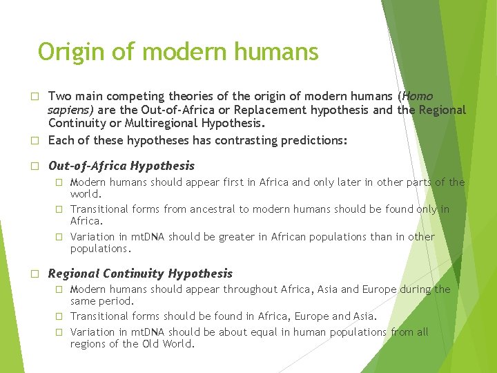 Origin of modern humans Two main competing theories of the origin of modern humans Origin of modern humans Two main competing theories of the origin of modern humans
