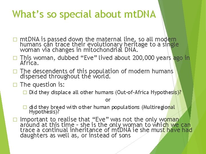 What’s so special about mt. DNA is passed down the maternal line, so all What’s so special about mt. DNA is passed down the maternal line, so all