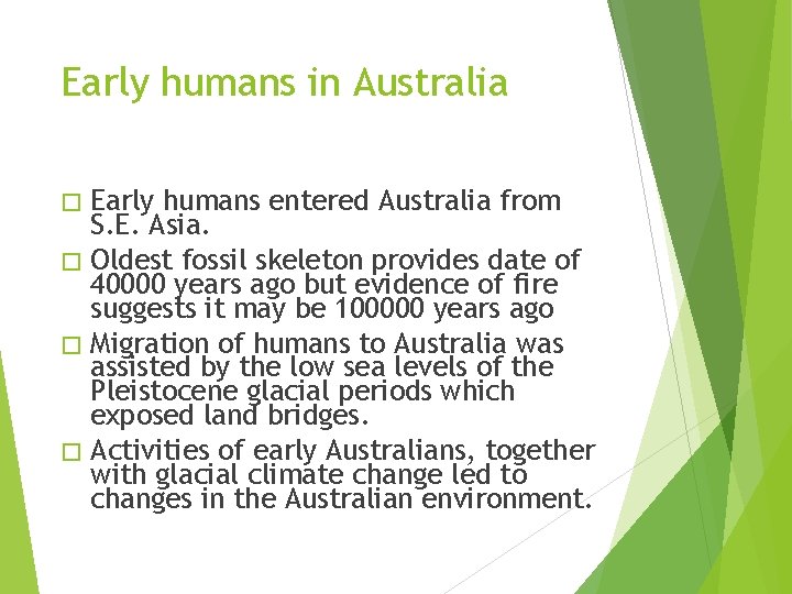 Early humans in Australia � Early humans entered Australia from S. E. Asia. � Early humans in Australia � Early humans entered Australia from S. E. Asia. �