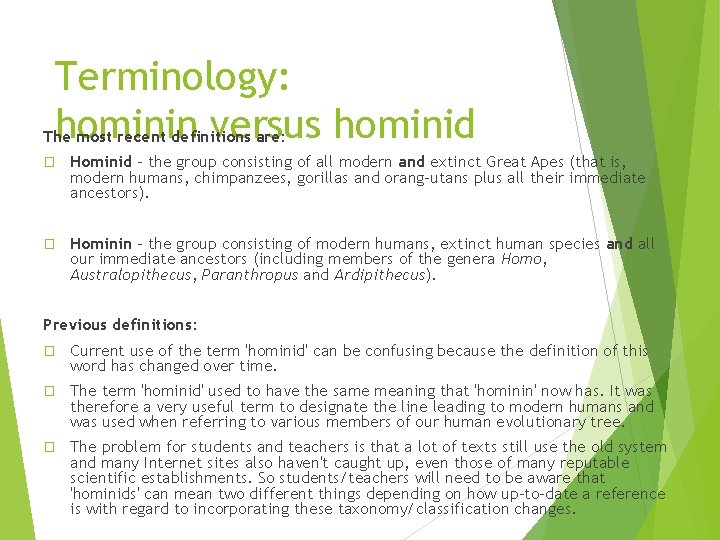 Terminology: hominin versus hominid The most recent definitions are: � Hominid - the group Terminology: hominin versus hominid The most recent definitions are: � Hominid - the group