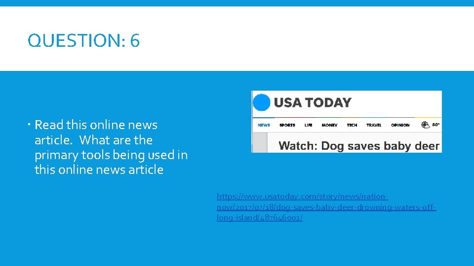 QUESTION: 6 Read this online news article. What are the primary tools being used
