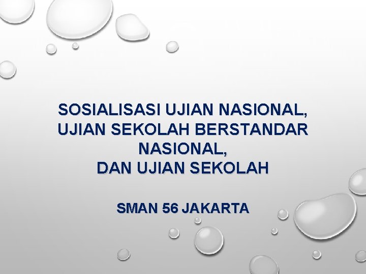 SOSIALISASI UJIAN NASIONAL, UJIAN SEKOLAH BERSTANDAR NASIONAL, DAN UJIAN SEKOLAH SMAN 56 JAKARTA 