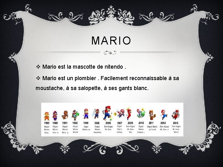 MARIO v Mario est la mascotte de nitendo. v Mario est un plombier. Facilement