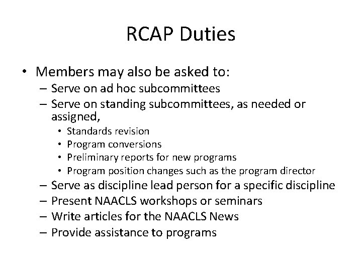 RCAP Duties • Members may also be asked to: – Serve on ad hoc