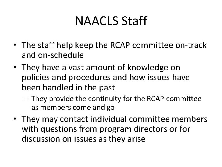 NAACLS Staff • The staff help keep the RCAP committee on-track and on-schedule •