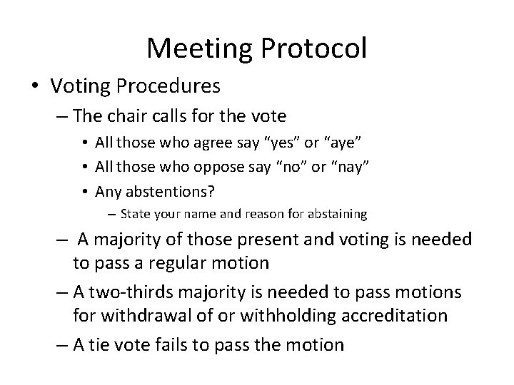 Meeting Protocol • Voting Procedures – The chair calls for the vote • All