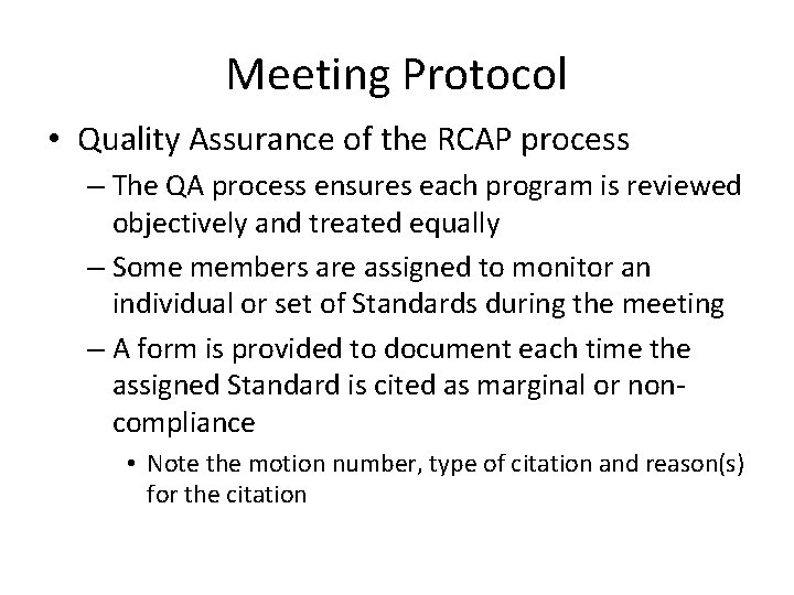 Meeting Protocol • Quality Assurance of the RCAP process – The QA process ensures